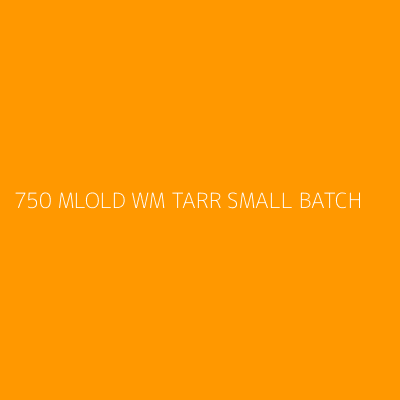 Product 750 MLOLD WM TARR SMALL BATCH