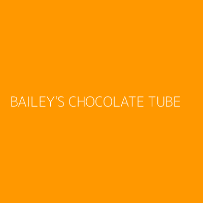 Product BAILEY'S CHOCOLATE TUBE