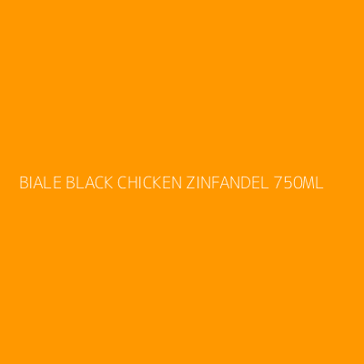 Product BIALE BLACK CHICKEN ZINFANDEL 750ML