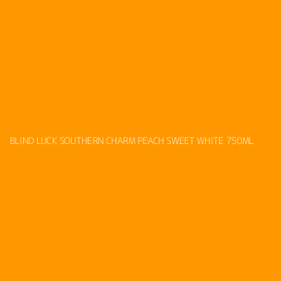 Product BLIND LUCK SOUTHERN CHARM PEACH SWEET WHITE 750ML