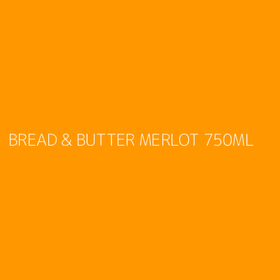 Product BREAD & BUTTER MERLOT 750ML