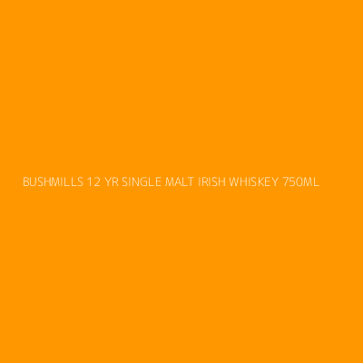 Product BUSHMILLS 12 YR SINGLE MALT IRISH WHISKEY 750ML