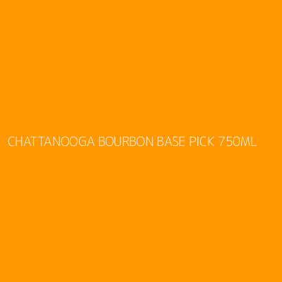 Product CHATTANOOGA BOURBON BASE PICK 750ML