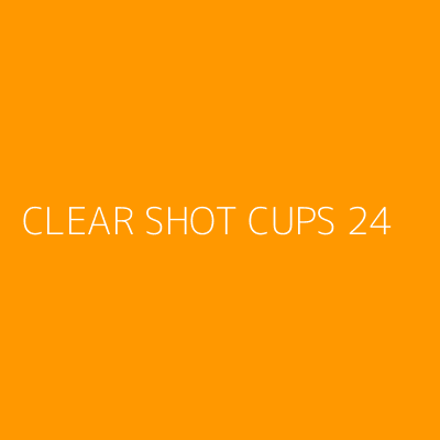 Product CLEAR SHOT CUPS 24