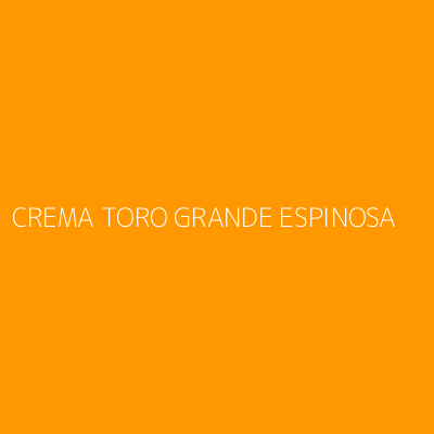 Product CREMA TORO GRANDE ESPINOSA