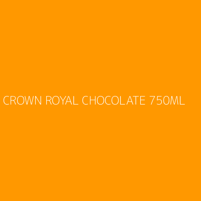 Product CROWN ROYAL CHOCOLATE 750ML