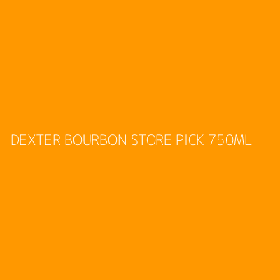 Product DEXTER BOURBON STORE PICK 750ML
