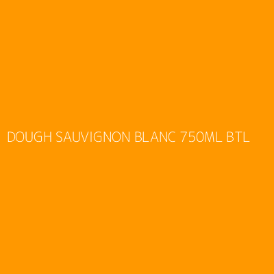 Product DOUGH SAUVIGNON BLANC 750ML BTL