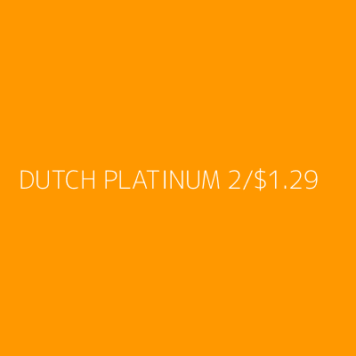 Product DUTCH PLATINUM 2/$1.29