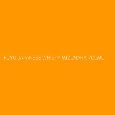 Product FUYU JAPANESE WHISKY MIZUNARA 700ML