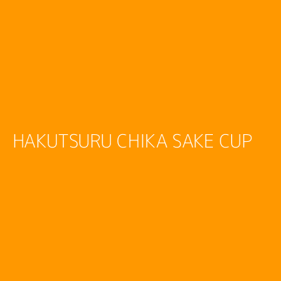 Product HAKUTSURU CHIKA SAKE CUP