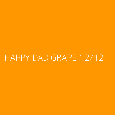 Product HAPPY DAD GRAPE 12/12