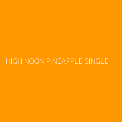 Product HIGH NOON PINEAPPLE SINGLE