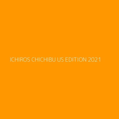 Product ICHIROS CHICHIBU US EDITION 2021 