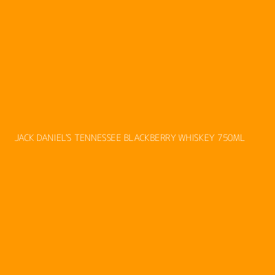 Product JACK DANIEL'S TENNESSEE BLACKBERRY WHISKEY 750ML