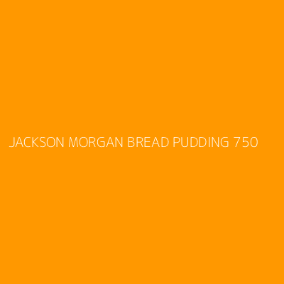 Product JACKSON MORGAN BREAD PUDDING 750