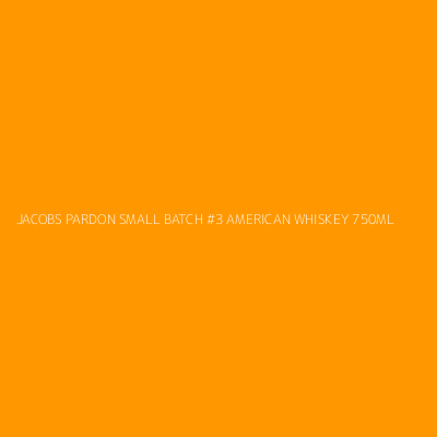 Product JACOBS PARDON SMALL BATCH #3 AMERICAN WHISKEY 750ML