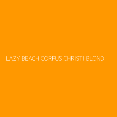 Product LAZY BEACH CORPUS CHRISTI BLOND