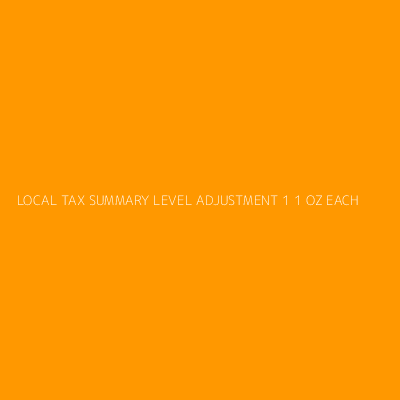 Product LOCAL TAX SUMMARY LEVEL ADJUSTMENT 1 1 OZ EACH