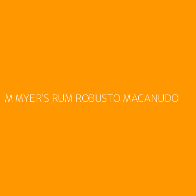 Product M MYER'S RUM ROBUSTO MACANUDO