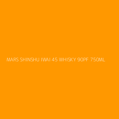 Product MARS SHINSHU IWAI 45 WHISKY 90PF 750ML