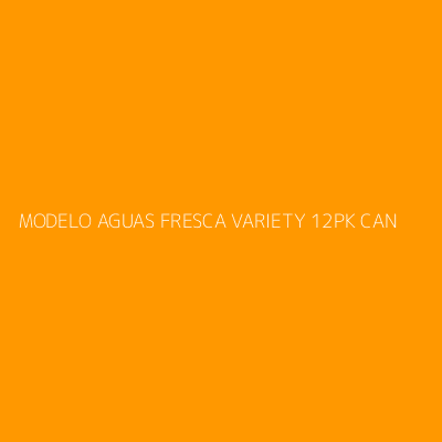 Product MODELO AGUAS FRESCA VARIETY 12PK CAN