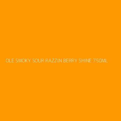 Product OLE SMOKY SOUR RAZZIN BERRY SHINE 750ML