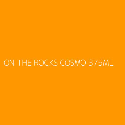 Product ON THE ROCKS COSMO 375ML