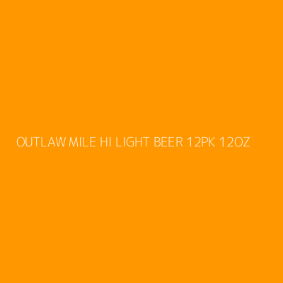 Product OUTLAW MILE HI LIGHT BEER 12PK 12OZ