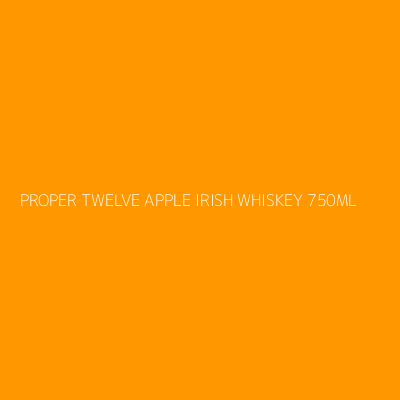 Product PROPER TWELVE APPLE IRISH WHISKEY 750ML