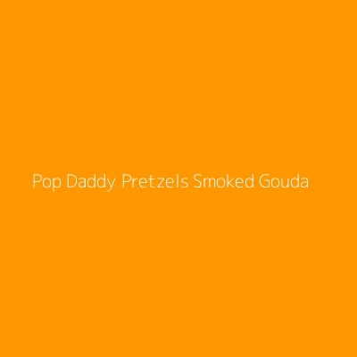 Product Pop Daddy Pretzels Smoked Gouda