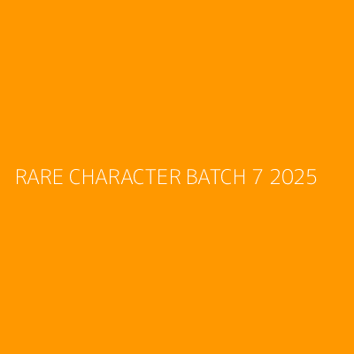 Product RARE CHARACTER BATCH 7 2025