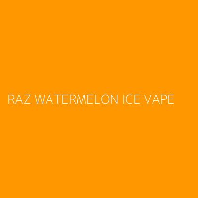 Product RAZ WATERMELON ICE VAPE 