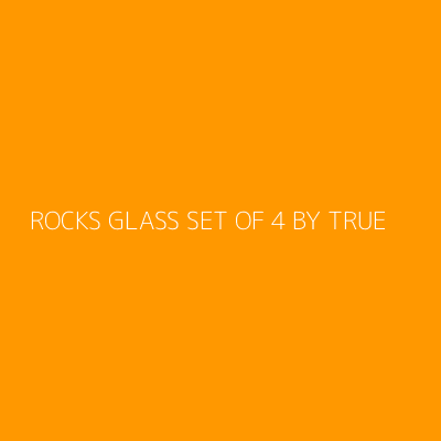 Product ROCKS GLASS SET OF 4 BY TRUE