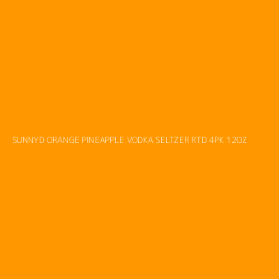 Product SUNNYD ORANGE PINEAPPLE VODKA SELTZER RTD 4PK 12OZ 