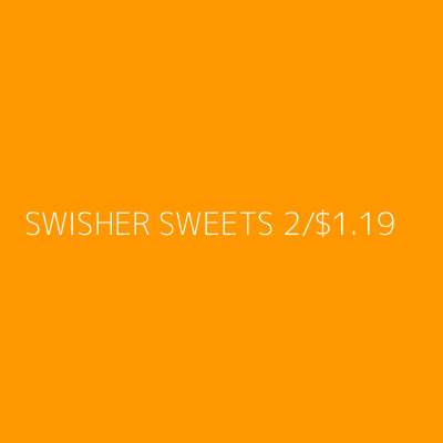 Product SWISHER SWEETS 2/$1.19