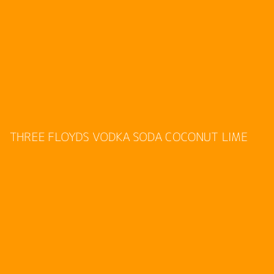 Product THREE FLOYDS VODKA SODA COCONUT LIME
