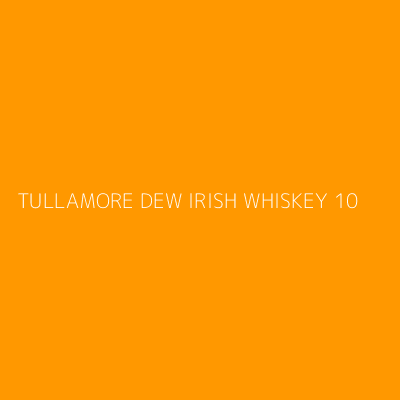 Product TULLAMORE DEW IRISH WHISKEY 10