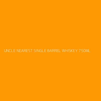 Product UNCLE NEAREST SINGLE BARREL WHISKEY 750ML