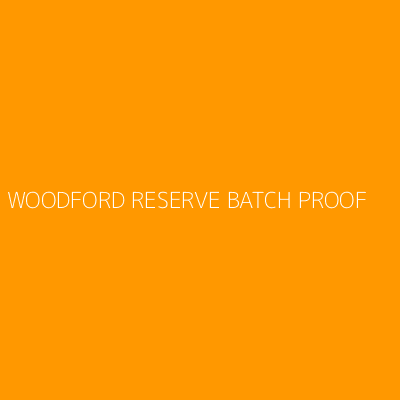 Product WOODFORD RESERVE BATCH PROOF