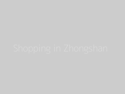Shopping in Zhongshan