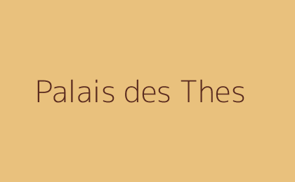 Palais des Thes