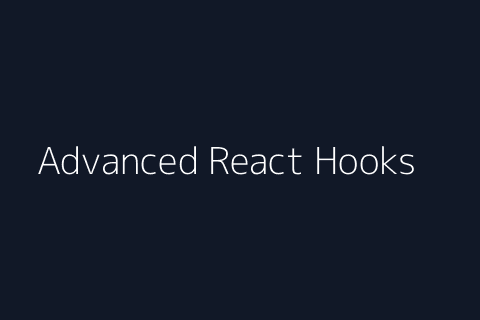 Advanced React & Hooks Mastery