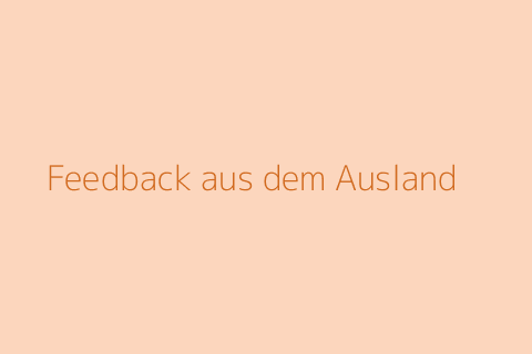 Feedback aus dem Ausland