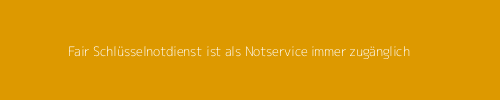 Fair Schlüsseldienst ist als Notdienst immer zu erreichen