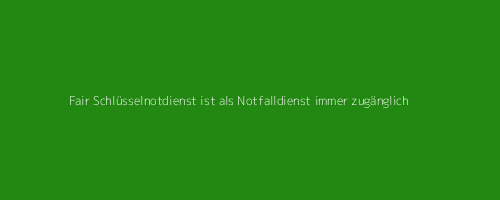 Fair Schlüsselnotdienst ist als 24 Ausdehnen Notdienst immer erreichbar