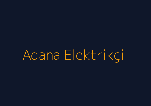 Adana Acil Elektrikçi