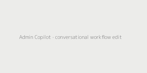 Admin Copilot conversation placeholder
