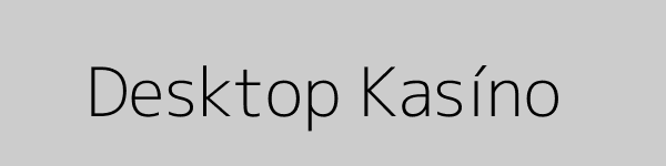 Desktop kasino