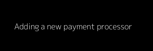 Adding a new payment processor